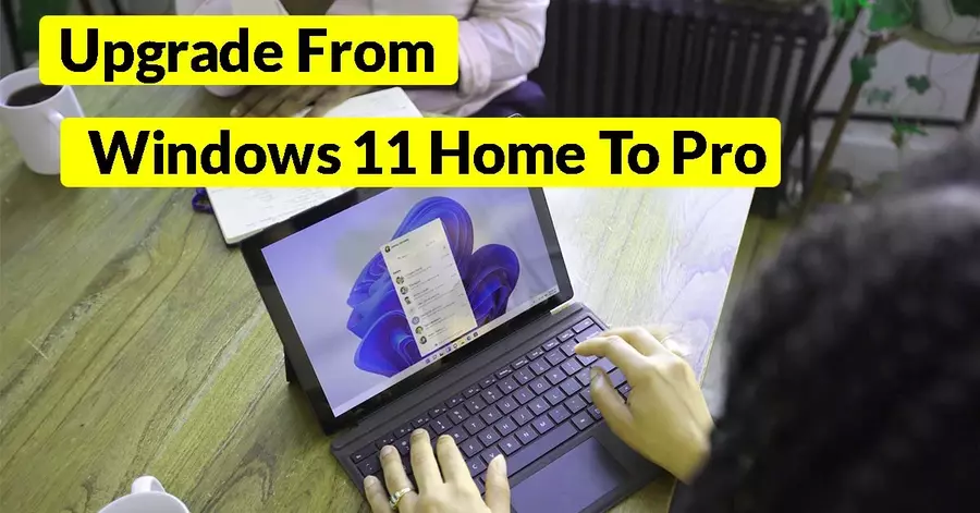 How To Upgrade From Windows 11 Home To Pro