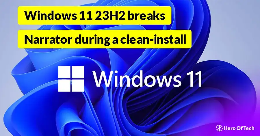 Windows 11 23H2 breaks Narrator during a clean-install